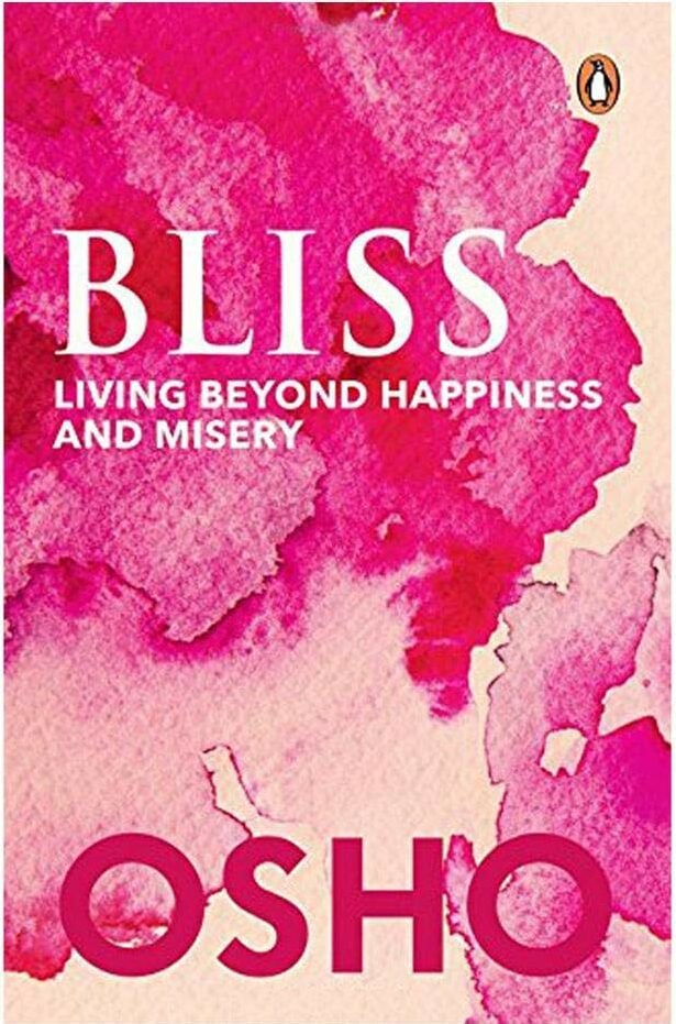 Bliss: Living Beyond Happiness And Misery